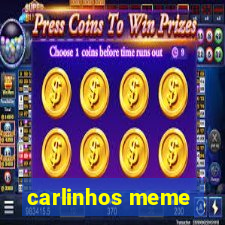 carlinhos meme